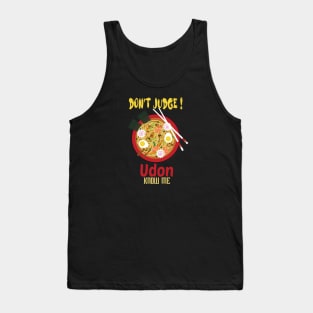 Don't Judge Udon Know Me, foodie Gift, chef shirt, japanese tee, asian lady's, noodle tshirt, funny food Tank Top